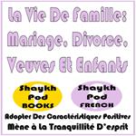 La Vie De Famille: Mariage, Divorce, Veuves Et Enfants