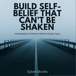 Build Self-Belief That Can’t Be Shaken
