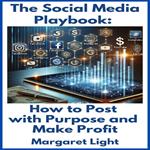 Social Media Playbook, The: How to Post with Purpose and Make Profit