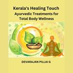 Kerala's Healing Touch: Ayurvedic Treatments for Total Body Wellness