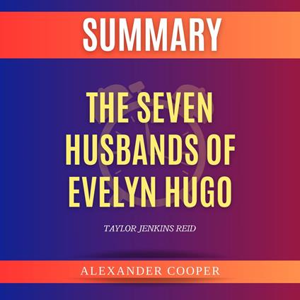 Summary of The Seven Husbands of Evelyn Hugo by Taylor Jenkins Reid