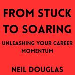 From Stuck to Soaring: Unleashing Your Career Momentum