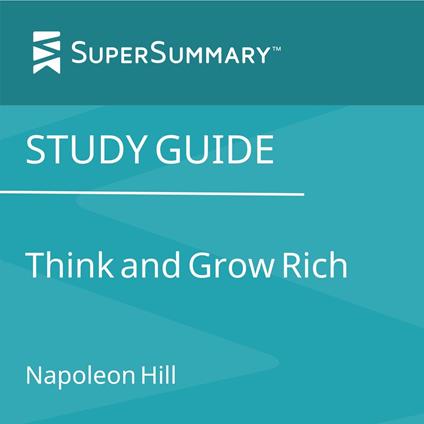 Study Guide: Think and Grow Rich by Napoleon Hill (SuperSummary)