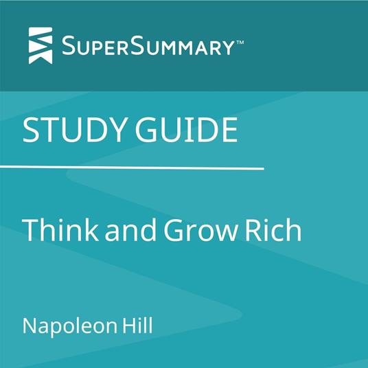 Study Guide: Think and Grow Rich by Napoleon Hill (SuperSummary)
