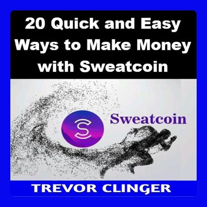 20 Quick and Easy Ways to Make Money with Sweatcoin