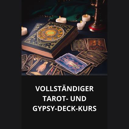 VOLLSTÄNDIGER TAROT- UND GYPSY-DECK-KURS