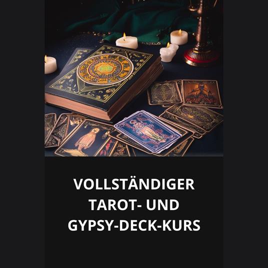 VOLLSTÄNDIGER TAROT- UND GYPSY-DECK-KURS