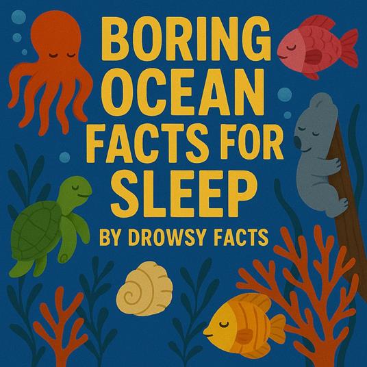 Boring Ocean Facts for Sleep