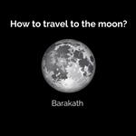 How to travel to the moon?