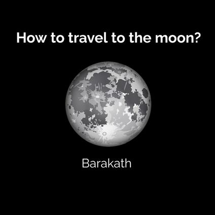 How to travel to the moon?