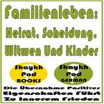 Familienleben: Heirat, Scheidung, Witwen Und Kinder