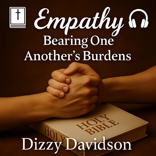 Empathy: Bearing One Another’s Burdens