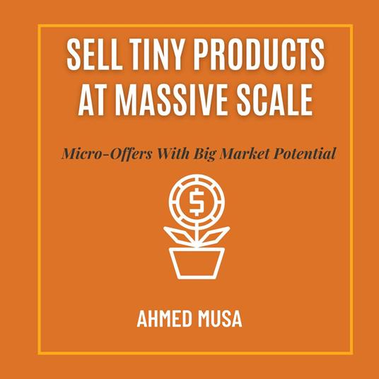 Sell Tiny Products At Massive Scale