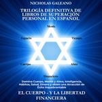 Trilogía definitiva de Libros de superación personal en español: EL CUERPO Y LA LIBERTAD FINANCIERA