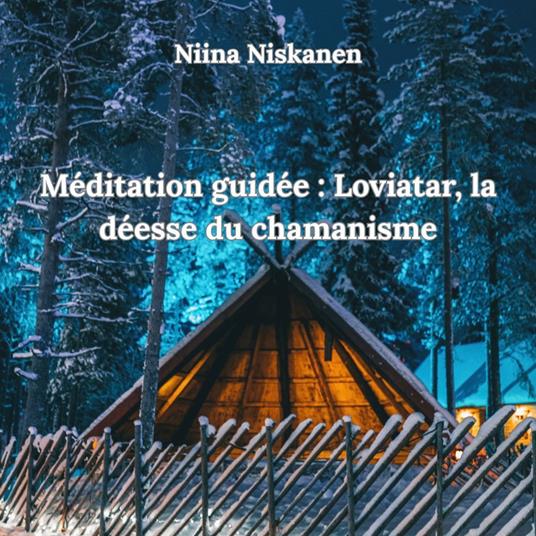 Méditation guidée: Loviatar, la déesse du chamanisme