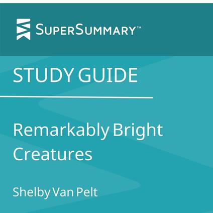 Study Guide: Remarkably Bright Creatures (SuperSummary)