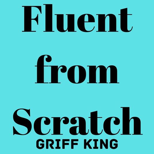 Fluent from Scratch