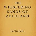 Whispering Sands of Zululand, The
