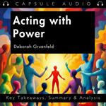 Acting with Power by Deborah Gruenfeld