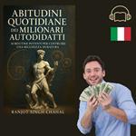 Abitudini Quotidiane dei Milionari Autodidatti