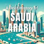 Brief History of Saudi Arabia, A