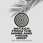 Detach from the Noise and Focus Deep