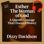 Esther The Woman of God: A Queen’s Courage That Changed History