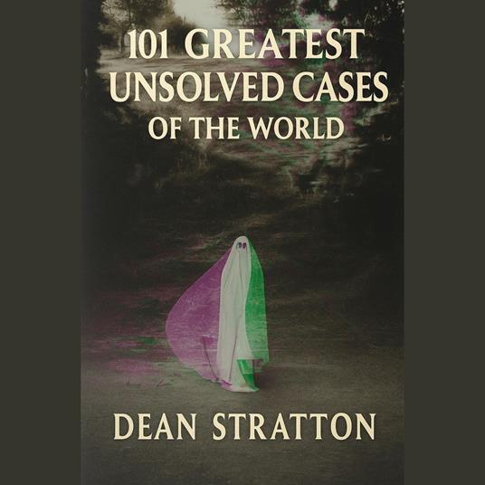 Greatest Unsolved Cases of the World | True Crime Mystery Book | Cold Cases & Enigmatic Investigations
