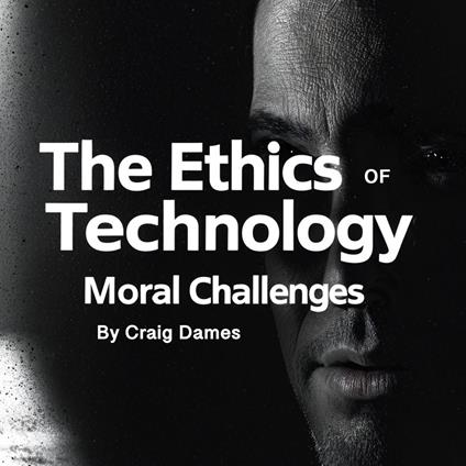 Ethics of Technology, The