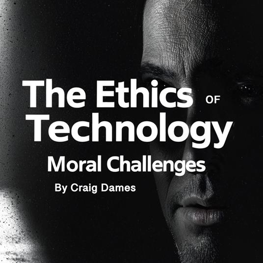Ethics of Technology, The