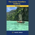 Luxury Travellers Guide to Phuket, The