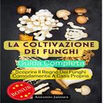 La Coltivazione Dei Funghi, Guida Completa