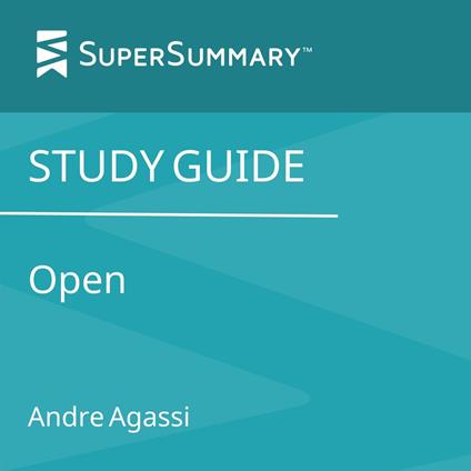 Study Guide: Open by Andre Agassi (SuperSummary)