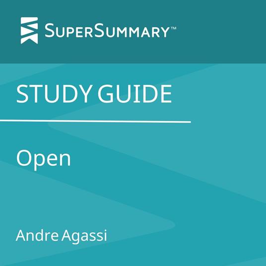 Study Guide: Open by Andre Agassi (SuperSummary)