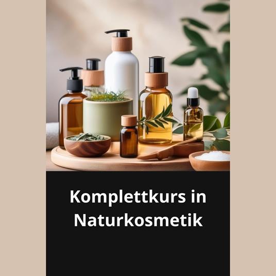 Komplettkurs in Naturkosmetik