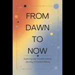 From Dawn to Now: Exploring the Transformative Journey of Human History