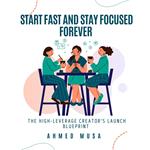 Start Fast and Stay Focused Forever