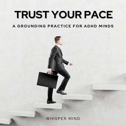 Trust Your Pace: A Grounding Practice for ADHD Minds