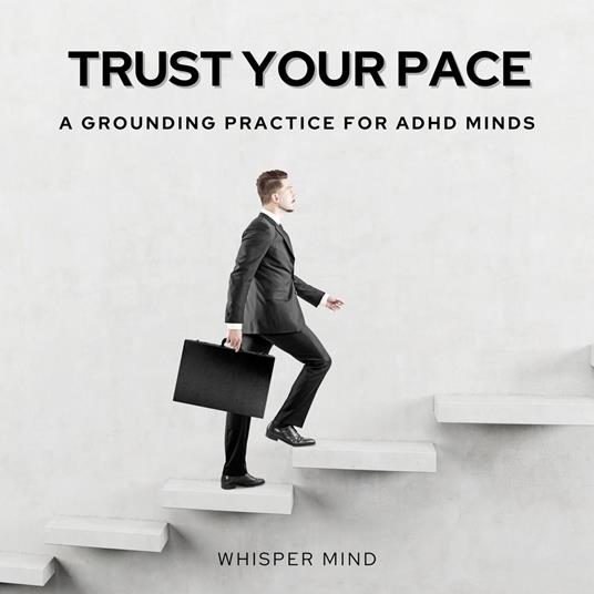 Trust Your Pace: A Grounding Practice for ADHD Minds