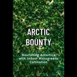 Arctic Bounty: Nourishing Antartica with Indoor Microgreens Cultivation