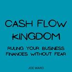 Cash Flow Kingdom: Ruling Your Business Finances Without Fear