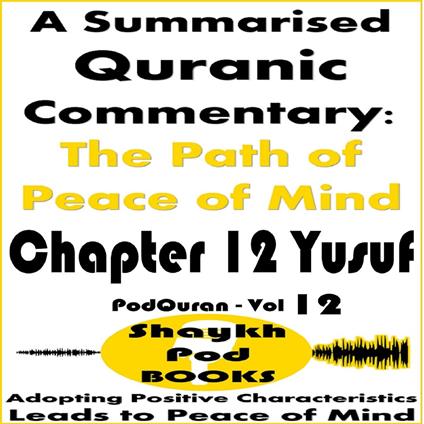 Summarised Quranic Commentary, A: The Path of Peace of Mind – Chapter 12 Yusuf