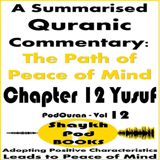Summarised Quranic Commentary, A: The Path of Peace of Mind – Chapter 12 Yusuf