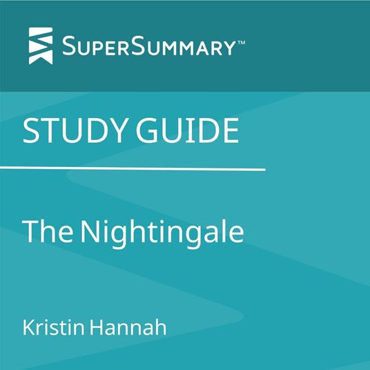 Study Guide: The Nightingale by Kristin Hannah (SuperSummary)