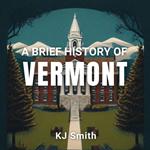 Brief History of Vermont, A
