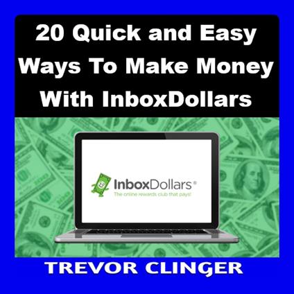 20 Quick and Easy Ways To Make Money With InboxDollars