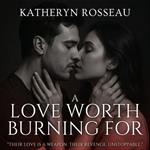 Love Worth Burning For, A