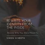 Rewrite Your Identity From The Inside