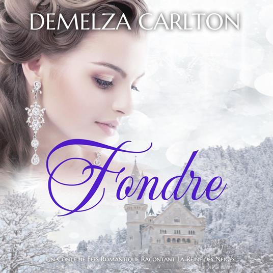 Fondre: Un Conte de Fées Romantique Racontant La Reine des Neiges