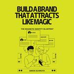 Build a Brand That Attracts Like Magic